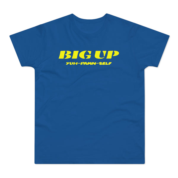 BIG UP YUH DAMN SELF Men's Premium Tee