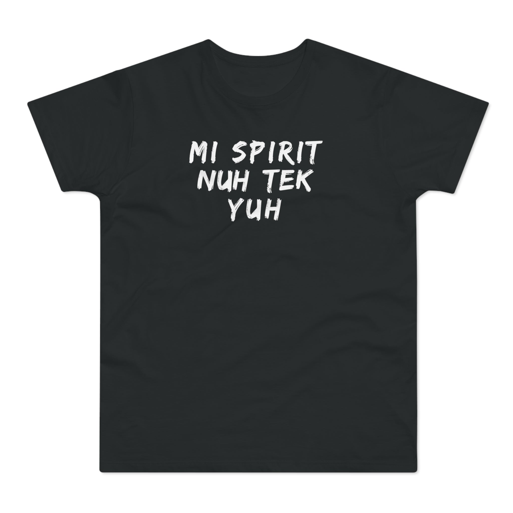 Mi Spirit Nuh Tek Yuh Men's Premium Tee