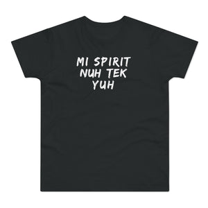 Mi Spirit Nuh Tek Yuh Men's Premium Tee