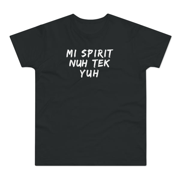 Mi Spirit Nuh Tek Yuh Men's Premium Tee