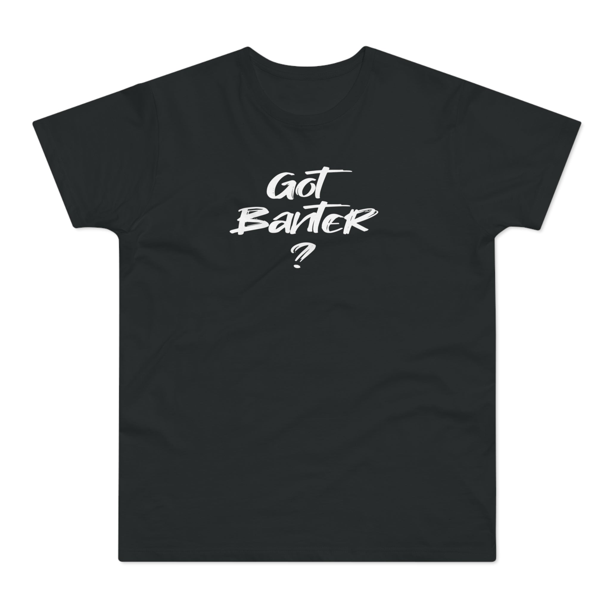 Got Banter Men's Premium Tee