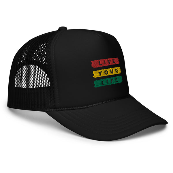 Live Your Life Foam Trucker Hat
