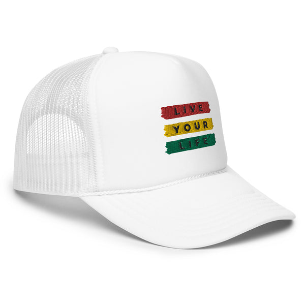 Live Your Life Foam Trucker Hat